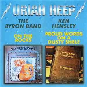 The Byron Band / Ken Hensley - On The Rocks / Proud Words On A Dusty Shelf