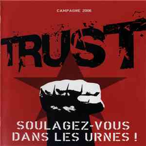 Trust  - Soulagez-Vous Dans Les Urnes !