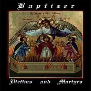 Baptizer - Victims And Martyrs