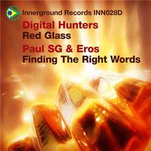 Digital Hunters / Paul SG & Eros - Red Glass / Finding The Right Words