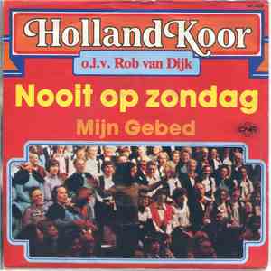 Holland Koor o.l.v. Rob van Dijk - nooit op zondag