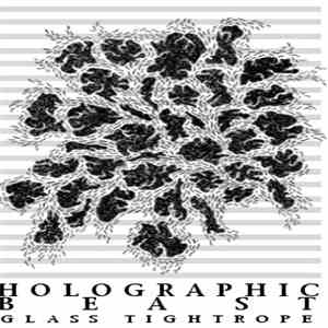 Holographic Beast - Glass Tightrope