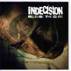 Indecision  - Release The Cure