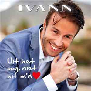 Ivann - Uit Het Oog, Uit M'n Hart