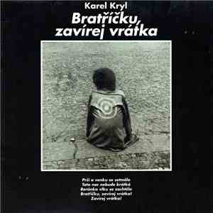 Karel Kryl - Bratříčku, Zavírej Vrátka