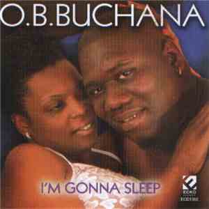 O.B. Buchana - I'm Gonna Sleep