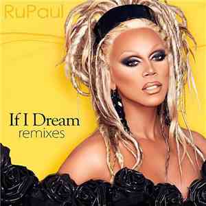RuPaul - If I Dream Remixes