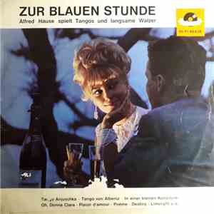 Alfred Hause - Zur Blauen Stunde - Alfred Hause Spielt Tangos Und Langsame  ...