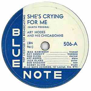 Art Hodes And His Chicagoans - She's Crying For Me / Slow 'Em Down Blues