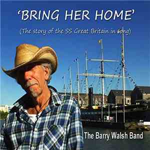 Barry Walsh Band - 'Bring Her Home' (The Story Of The SS Great Britain In S ...