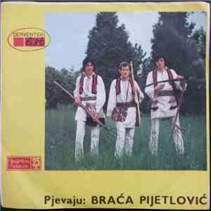 Braća Pijetlović - Seljaci Smo Mi / Nemoj Plakat,moja Mila Nano-Izvorne Bos ...