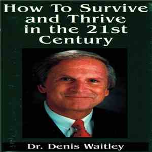 Dr. Denis Waitley - How To Survive And Thrive In The 21st Century
