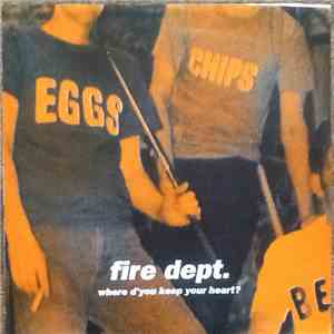 Fire Dept. - Where D'You Keep Your Heart?
