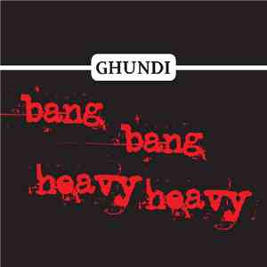 Ghundi - Bang Bang Heavy Heavy