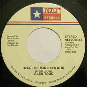 Glen Todd - I'm Not The Man I Used To Be
