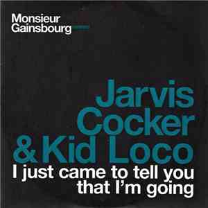 Jarvis Cocker & Kid Loco - I Just Came To Tell You That I'm Going