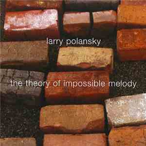 Larry Polansky - The Theory Of Impossible Melody