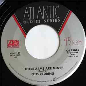 Otis Redding - These Arms Of Mine / I've Been Loving You Too Long