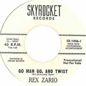 Rex Zario - Go Man Go, And Twist / I Saw You Cheatin' Last Night