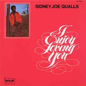 Sidney Joe Qualls - I Enjoy Loving You