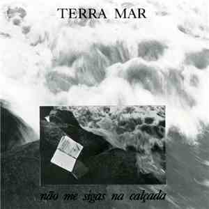 Terra Mar - Não Me Sigas Na Calçada