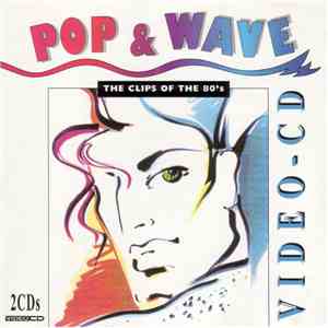 Various - Pop & Wave - The Clips Of The 80's