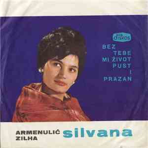 Zilha Armenulić - Silvana - Bez Tebe Mi Život Pust I Prazan