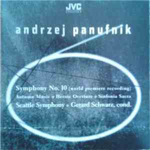 Andrzej Panufnik - Seattle Symphony, Gerard Schwarz - Symphony No. 10 / Aut ...