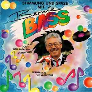 Bernie Bass - Lass´ Doch Dem Papa Sein Vergnügen