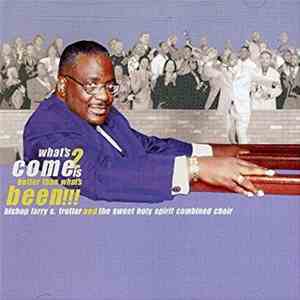Bishop Larry S. Trotter And The Sweet Holy Spirit Combined Choir - What's 2 ...