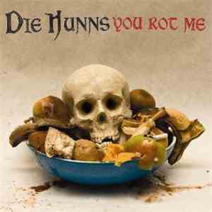 Die Hunns - You Rot Me