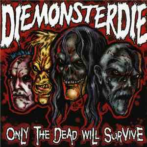 Diemonsterdie - Only The Dead Will Survive