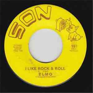 Elmo - I Like Rock & Roll / He Whistles Good (With A Broken Tooth)