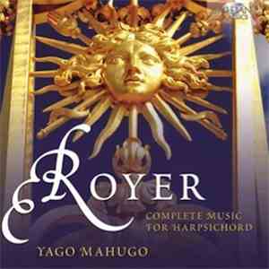 Joseph Nicolas Pancrace Royer - Complete Music For Harpsichord