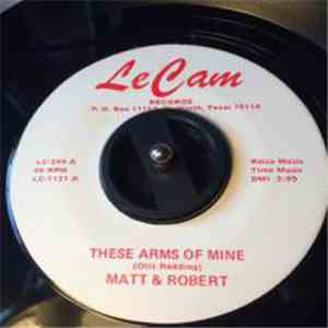 Matt & Robert - These Arms Of Mine / Spirit Of '76