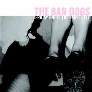 The Bar Dogs - Friday night the eagles fly
