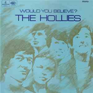 The Hollies - Would You Believe?