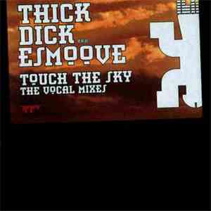 Thick Dick AKA ESmoove - Touch The Sky (The Vocal Mixes)