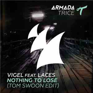 Vigel Feat. Laces  - Nothing To Lose (Tom Swoon Edit)