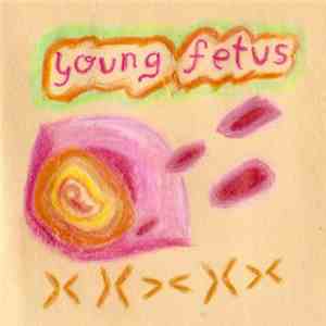 Young Fetus - Young Fetus