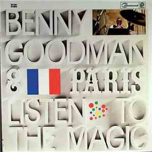 Benny Goodman - Benny Goodman & Paris ... Listen To The Magic