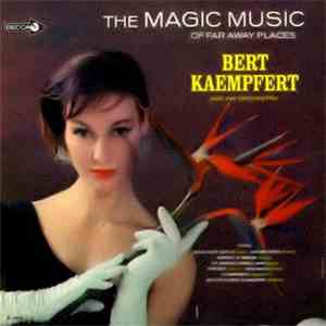 Bert Kaempfert And His Orchestra - The Magic Music Of Far Away Places