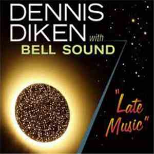 Dennis Diken With Bell Sound - Late Music