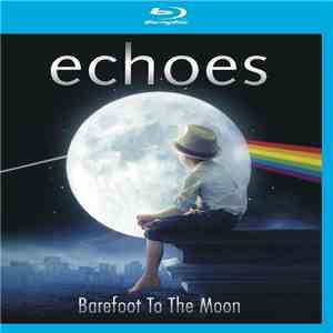 Echoes  - Barefoot To The Moon