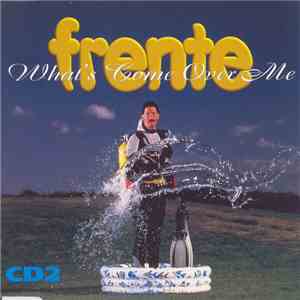 Frente - What's Come Over Me