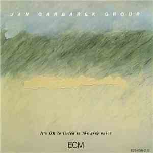 Jan Garbarek Group - It's OK To Listen To The Gray Voice