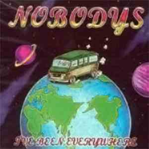 Nobodys - I've Been Everywhere