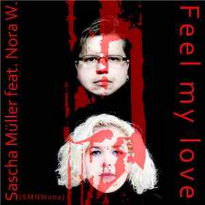 Sascha Müller Feat. Nora W. - Feel My Love