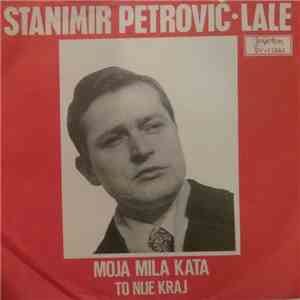 Stanimir Petrović - Moja Mila Kata / To Nije Kraj