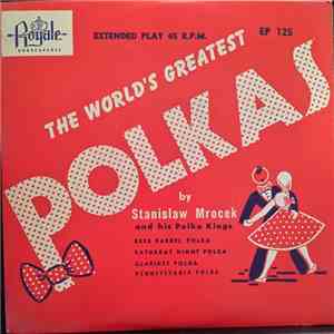 Stanislaw Mrocek And His Polka Kings - The World's Greatest Polkas